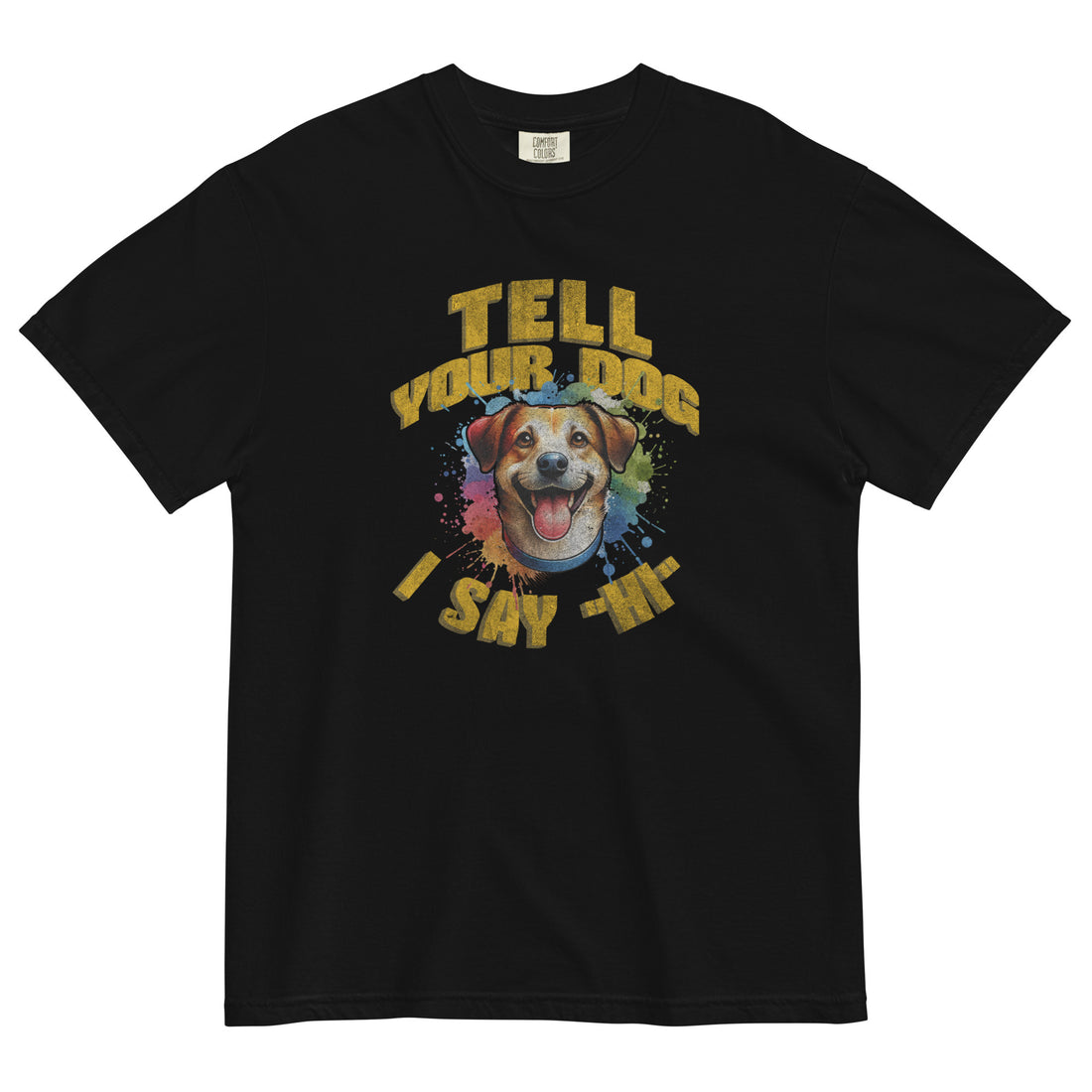 &quot;Tell your dog I say &quot;Hi&quot;&quot; t-shirt - Fluro Divergent  